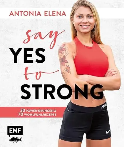Produktbild: Say yes to strong: 30 Power-Übungen und 70 Wohlfühlrezepte