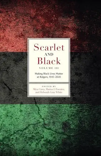 Produktbild: Scarlet and Black: Making Black Lives Matter at Rutgers, 1945-2020 (Scarlet and Black, 3, Band 3)
