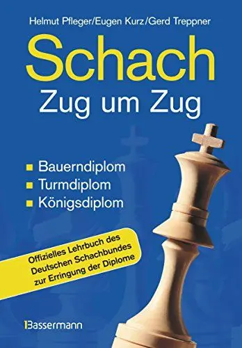 Produktbild: Schach Zug um Zug: Bauerndiplom, Turmdiplom, Königsdiplom - Offizielles Lehrbuch des Deutschen Schachbundes zur Erringung der Diplome