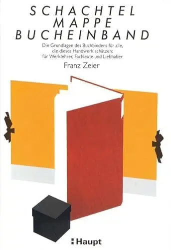 Produktbild: Schachtel, Mappe, Bucheinband: Die Grundlagen des Buchbindens für alle, die dieses Handwerk schätzen: für Werklehrer, Fachleute und Liebhaber