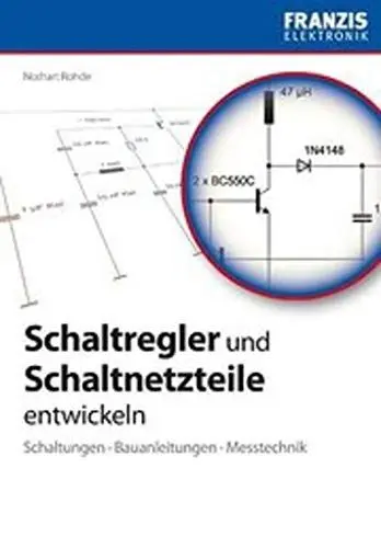 Produktbild: Schaltregler und Schaltnetzteile entwickeln: Schaltungen, Bauanleitungen, Messtechnik