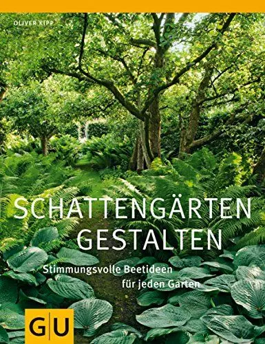 Produktbild: Schattengärten gestalten: Stimmungsvolle Beetideen für jeden Garten (GU Ratgeber Gartengestaltung)