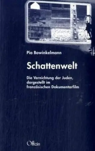 Produktbild: Schattenwelt. Die Vernichtung der Juden, dargestellt im französischen Dokumentarfilm
