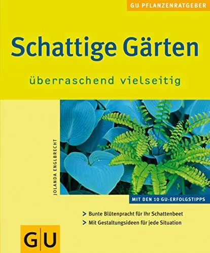 Produktbild: Schattige Gärten überraschend vielseitig: Bunte Blütenpracht für Ihr Schattenbeet. Mit Gestaltungsideen für jede Situation