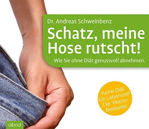 Produktbild: Schatz, meine Hose rutscht! Wie Sie ohne Diät genussvoll abnehmen.