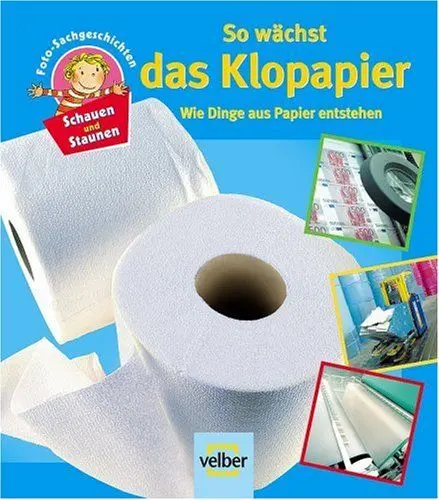 Produktbild: Schauen und Staunen, Bd. 9: So wächst das Klopapier. Wie Dinge aus Papier entstehen