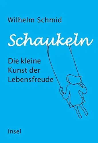 Produktbild: Schaukeln: Die kleine Kunst der Lebensfreude | Vom Autor des Bestsellers »Gelassenheit«