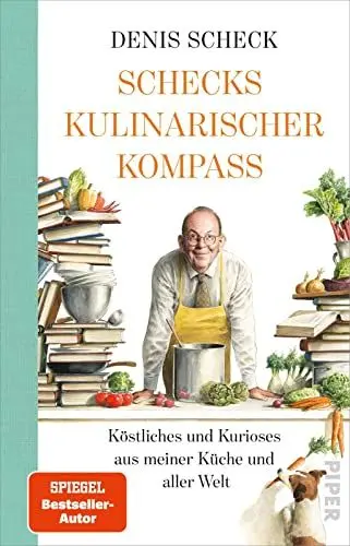 Produktbild: Schecks kulinarischer Kompass: Köstliches und Kurioses aus meiner Küche und aller Welt