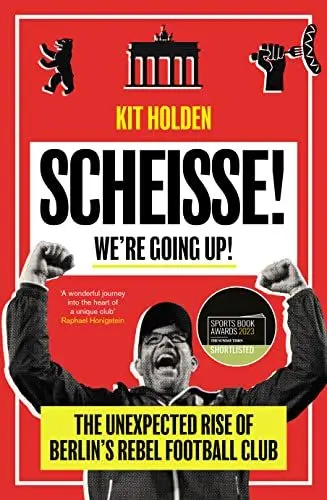 Produktbild: Scheisse! We're Going Up!: The Unexpected Rise of Berlin's Rebel Football Club