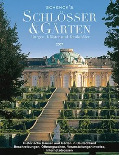Produktbild: Schenck´s Schlösser & Gärten 2007: Burgen, Klöster und Denkmäler: Burgen, Kloster und Denkmäler. Historische Häuser und Gärten in Deutschland. ... Veranstaltungshinweise, Internetadressen