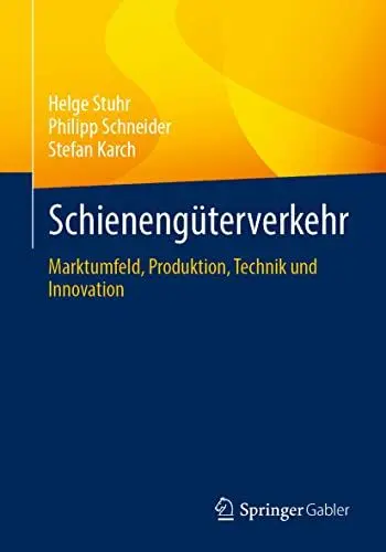 Produktbild: Schienengüterverkehr: Marktumfeld, Produktion, Technik und Innovation