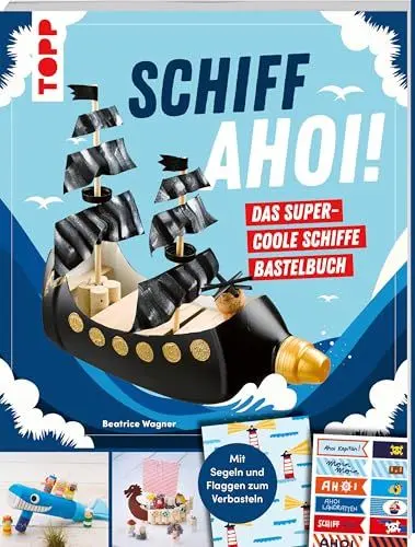Produktbild: Schiff Ahoi! Das supercoole Schiffe-Bastelbuch: Anleitungen für 20 Modelle sowie Motoren & Spielideen