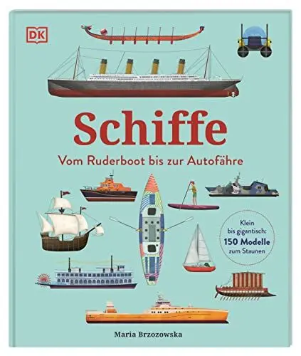 Produktbild: Schiffe: Vom Ruderboot bis zur Autofähre. Klein bis gigantisch: 150 Modelle zum Staunen. Für Kinder ab 5 Jahren