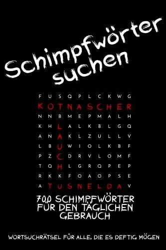 Produktbild: Schimpfwörter suchen - Wortsuchrätsel für Erwachsene: 700 Schimpfwörter für den täglichen Gebrauch