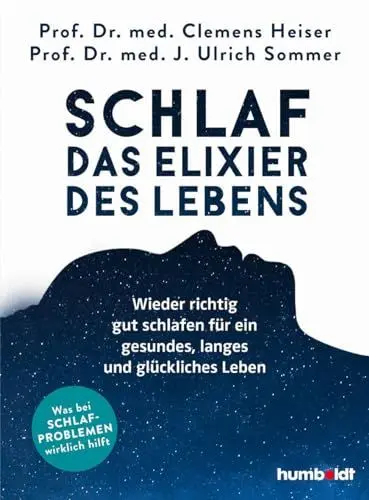 Produktbild: Schlaf - Das Elixier des Lebens: Wieder richtig gut schlafen für ein gesundes, langes und glückliches Leben. Was bei Schlafproblemen wirklich hilft