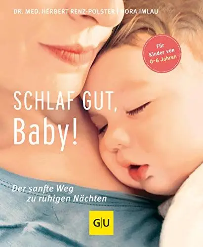 Produktbild: Schlaf gut, Baby!: Der sanfte Weg zu ruhigen Nächten (GU Baby)