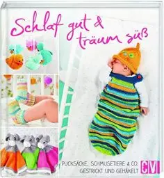 Produktbild: Schlaf gut & träum süß: Pucksäcke, Schmusetiere & Co. gestrickt und gehäkelt