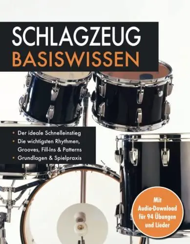 Produktbild: Schlagzeug Basiswissen. Mit Audio-Download für 94 Übungen und Lieder: Die wichtigsten Rhythmen, Grooves, Fill-Ins & Patterns: Mit Audio-Download für 94 Übungen und Lieder. Musikschule für Anfänger