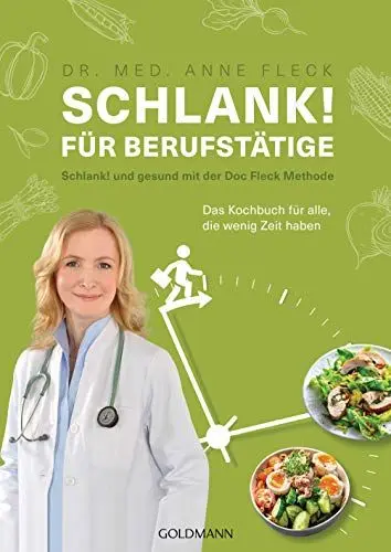 Produktbild: Schlank! für Berufstätige: Schlank! und gesund mit der Doc Fleck Methode - Das Kochbuch für alle, die wenig Zeit haben