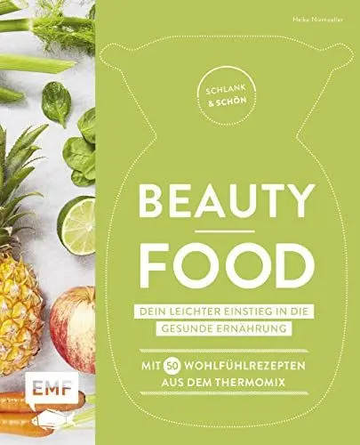 Produktbild: Schlank und schön - Beauty-Food: Dein leichter Einstieg in die gesunde Ernährung: Mit 50 Wohlfühlrezepten aus dem Thermomix
