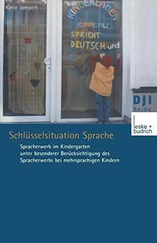 Produktbild: Schlüsselsituation Sprache: Spracherwerb im Kindergarten unter Besonderer Berücksichtigung des Spracherwerbs bei Mehrsprachigen Kindern (DJI - Reihe) (German Edition) (DJI - Reihe, 10, Band 10)