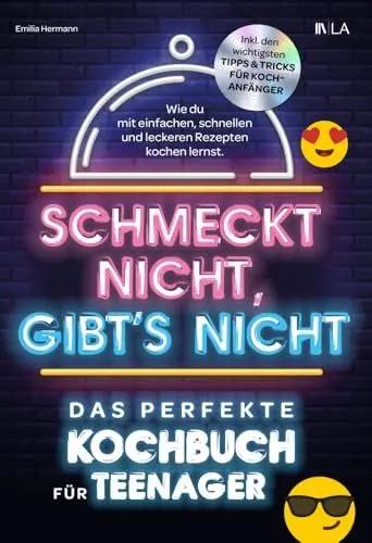 Produktbild: Schmeckt nicht, gibt's nicht - das perfekte Kochbuch für Teenager: Wie du mit einfachen, schnellen und leckeren Rezepten kochen lernst | Inkl. den wichtigsten Tipps & Tricks für Kochanfänger