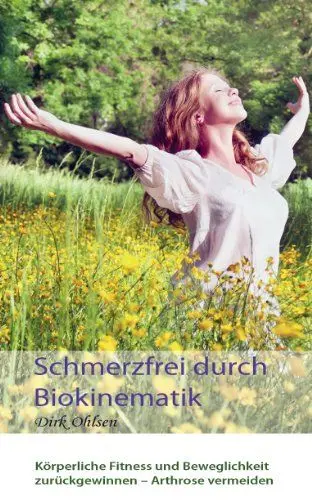 Produktbild: Schmerzfrei durch Biokinematik: Körperliche Fitness und Beweglichkeit zurückgewinnen Arthrose vermeiden