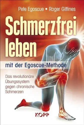 Produktbild: Schmerzfrei leben mit der Egoscue-Methode: Das revolutionäre Übungssystem gegen chronische Schmerzen