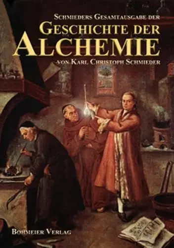 Produktbild: Schmieders Gesamtausgabe der Geschichte der Alchemie: Personen, Lehren, Verfahren, Quellen, Schriften