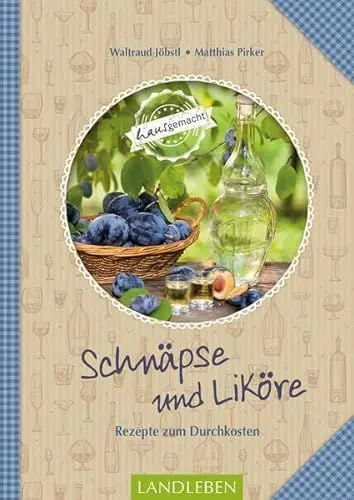 Produktbild: Schnäpse und Liköre: Rezepte zum Genießen