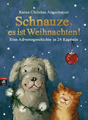 Produktbild: Schnauze, es ist Weihnachten: Eine Adventsgeschichte in 24 Kapiteln (Die Schnauze-Reihe, Band 1)