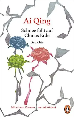 Produktbild: Schnee fällt auf Chinas Erde: Gedichte - Mit einem Vorwort von Ai Weiwei
