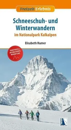Produktbild: Schneeschuh- und Winterwandern im Nationalpark Kalkalpen (erw. Neuauflage): 50 einfache bis anspruchsvolle Winterwanderungen im abwechslungsreichen NP Kalkalpen (Freizeit-Erlebnis)