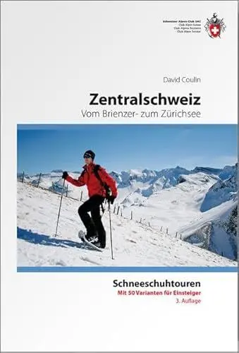 Produktbild: Schneeschuh-Tourenführer Zentralschweiz: Vom Brienzer- zum Zürichsee