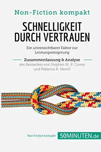 Produktbild: Schnelligkeit durch Vertrauen. Zusammenfassung & Analyse des Bestsellers von Stephen M. R. Covey und Rebecca R. Merrill: Ein unverzichtbarer Faktor zur Leistungssteigerung (Non-Fiction kompakt)