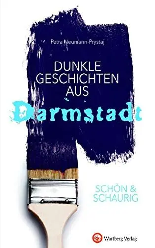 Produktbild: SCHÖN & SCHAURIG - Dunkle Geschichten aus Darmstadt (Geschichten und Anekdoten)