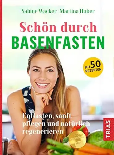 Produktbild: Schön durch Basenfasten: Entlasten, sanft pflegen und natürlich regenerieren