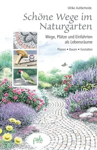 Produktbild: Schöne Wege im Naturgarten: Wege, Plätze und Einfahrten als Lebensräume