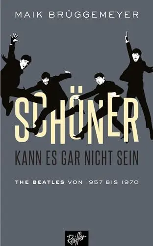 Produktbild: Schöner kann es gar nicht sein: The Beatles von 1957 bis 1970