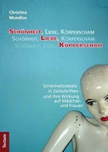 Produktbild: Schönheit, Liebe, Körperscham: Schönheitsideale in Zeitschriften und ihre Wirkung auf Mädchen und Frauen
