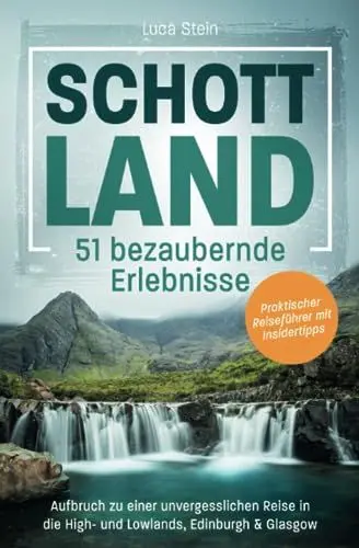Produktbild: Schottland - 51 bezaubernde Erlebnisse: Aufbruch zu einer unvergesslichen Reise in die High- und Lowlands, Edinburgh & Glasgow I Praktischer Reiseführer mit Insidertipps