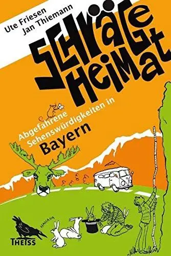 Produktbild: Schräge Heimat. Abgefahrene Sehenswürdigkeiten in Bayern