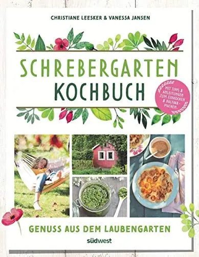 Produktbild: Schrebergarten-Kochbuch: Genuss aus dem Laubengarten - Mit Tipps und Anleitungen zum Einkochen und Haltbarmachen
