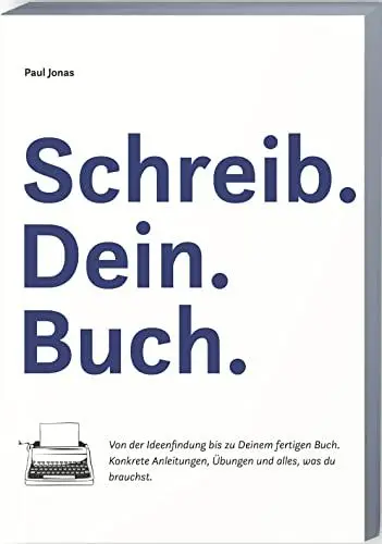 Produktbild: Schreib Dein Buch: Von der Ideenfindung bis zu Deinem fertigen Buch. Konkrete Anleitungen, Übungen und alles, was Du brauchst.