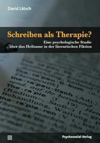 Produktbild: Schreiben als Therapie?: Eine psychologische Studie über das Heilsame in der literarischen Fiktion (Forschung psychosozial)