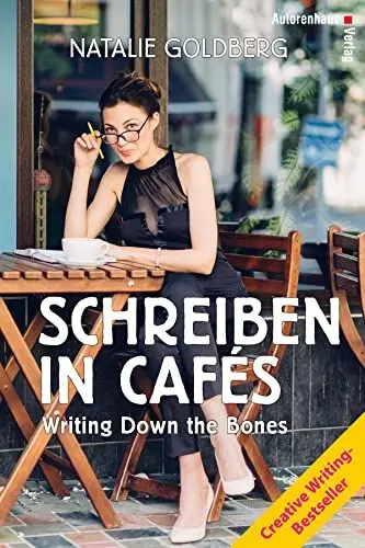 Produktbild: Schreiben in Cafés - Writing Down the Bones: Der Creative Writing-Bestseller