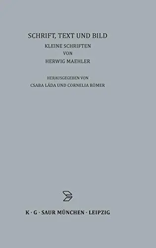 Produktbild: Schrift, Text und Bild: Kleine Schriften von Herwig Maehler (Archiv für Papyrusforschung und verwandte Gebiete – Beihefte, 21, Band 21)