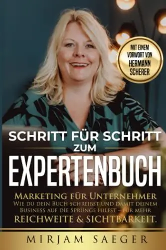 Produktbild: Schritt für Schritt zum Expertenbuch - Marketing für Unternehmer: Wie du dein Buch schreibst und damit deinem Business auf die Sprünge hilfst - für mehr Reichweite & Sichtbarkeit