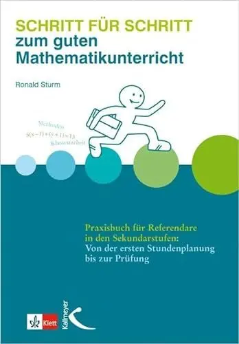 Produktbild: Schritt für Schritt zum guten Mathematikunterricht: Praxisbuch für Referendare in den Sekundarstufen: Von der ersten Stundenplanung bis zur Prüfung (Mathematik als Abenteuer)