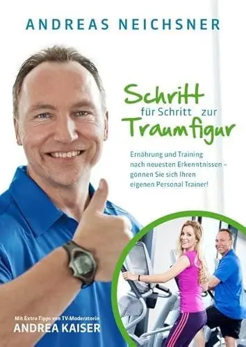 Produktbild: Schritt für Schritt zur Traumfigur: Training und Ernährung nach neuesten Erkenntnissen - gönnen Sie sich Ihren eigenen Personal Trainer!